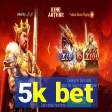 5k bet